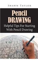 Pencil Drawing: Helpful Tips for Starting with Pencil Drawing