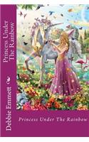 Princess Under The Rainbow