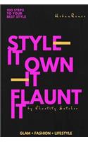 100 Steps to Your Best Style: Style It ... Own It ... Flaunt It