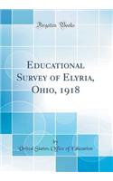 Educational Survey of Elyria, Ohio, 1918 (Classic Reprint)
