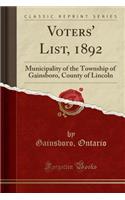 Voters' List, 1892: Municipality of the Township of Gainsboro, County of Lincoln (Classic Reprint)