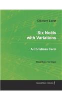 Six Noëls with Variations - A Christmas Carol - Sheet Music for Organ
