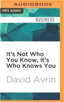 It's Not Who You Know, It's Who Knows You
