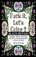 Fuck It, Let's Color 2 Black Edition