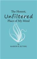 The Honest, Unfiltered Place of My Mind