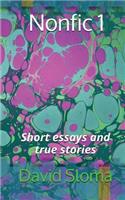 Nonfic 1 (Short Essays and True Stories)
