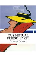 Our Mutual Friend: Part I(1 Our Mutual Friend)