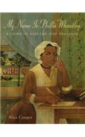 My Name Is Phillis Wheatley