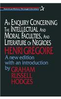 An Enquiry Concerning the Intellectual and Moral Faculties and Literature of Negroes: (American History Through Literature)
