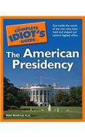 The Complete Idiot's Guide to the American Presidency