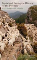 Social and Ecological History of the Pyrenees: State, Market, and Landscape