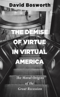 Demise of Virtue in Virtual America