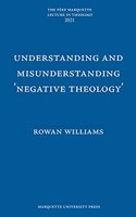 Understanding and Misunderstanding Negative Theology