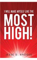 I Will Make Myself Like the Most High!: (English)