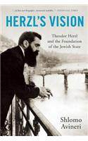 Herzl's Vision: Theodor Herzl and the Foundation of the Jewish State