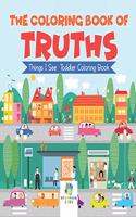 Coloring Book of Truths Things I See Toddler Coloring Book