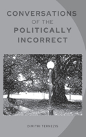 Conversations of the Politically Incorrect