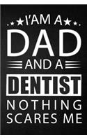 i'am a dad and a dentist nothing scares me