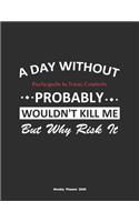 A Day Without Participate In Trivia Contests Probably Wouldn't Kill Me But Why Risk It Weekly Planner 2020