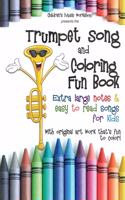Trumpet Song and Coloring Book: Extra large notes and easy to read songs for kids(Song and Coloring Book)