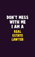 Don't Mess With Me, I Am A Real Estate Lawyer: 6X9 Career Pride 120 pages Writing Notebooks