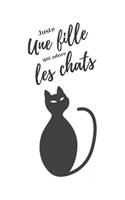 Juste une fille qui adore les chats: Carnet de note 6x9, 120 page lignées.