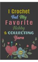 I Crochet But My Favorite Hobby Is Collecting Yarn