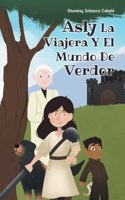 Asly La Viajera Y El Mundo De Verdor