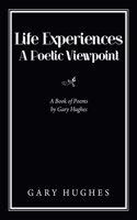 Life Experiences a Poetic Viewpoint