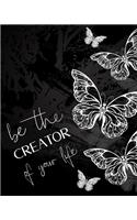 Be the creator of your life