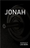 Jonah: Blank Daily Workout Log Book - Track Exercise Type, Sets, Reps, Weight, Cardio, Calories, Distance & Time - Space to Record Stretches, Warmup, Coold