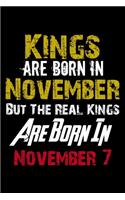 Kings Are Born In November Real Kings Are Born In November 7 Notebook Birthday Funny Gift