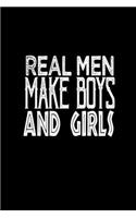 Real men make boys and girls: 110 Game Sheets - 660 Tic-Tac-Toe Blank Games - Soft Cover Book for Kids for Traveling & Summer Vacations - Mini Game - Clever Kids - 110 Lined page