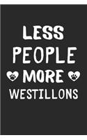Less People More Westillons: Lined Journal, 120 Pages, 6 x 9, Funny Westillon Gift Idea, Black Matte Finish (Less People More Westillons Journal)
