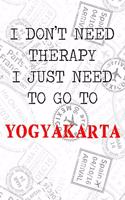 I Don't Need Therapy I Just Need To Go To Yogyakarta: 6x9" Lined Travel Notebook/Journal Funny Gift Idea For Travellers, Explorers, Backpackers, Campers, Tourists, Holiday Memory Book