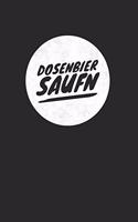 Dosenbier Saufn: Notebook Notizbuch Punktraster Dotgrid Gepunktet A5 I Tagebuch I Bier I Dosenbier Saufen I Meme I Internet Trend I Party I Saufnn I Dosen I Feiern I