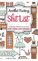 Another Fucking Shit List A Weekly Planner & Journal For Tired-Ass Women