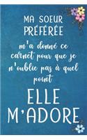 MA SOEUR PRÉFÉRÉE m'a donné ce carnet pour que je n'oublie pas à quel point elle M'ADORE - Carnet De Notes