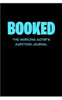 Booked the Working Actor&#65533;s Audition Journal