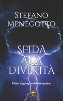 Sfida alla divinità: Fatevi soggiogare dal vero potere