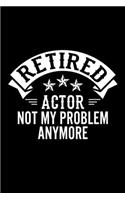 Retired Actor Not My Problem Anymore
