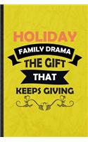 Holiday Family Drama the Gift That Keeps Giving: Funny Blank Lined Drama Soloist Orchestra Notebook/ Journal, Graduation Appreciation Gratitude Thank You Souvenir Gag Gift, Superb Graphic 110 Pages