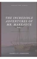 The Incredible Adventures of Mr. Marxadue