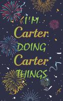 I'm Carter Doing Carter Things Notebook Birthday Gift