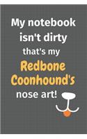 My notebook isn't dirty that's my Redbone Coonhound's nose art: For Redbone Coonhound Dog Fans
