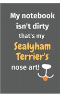 My notebook isn't dirty that's my Sealyham Terrier's nose art: For Sealyham Terrier Dog Fans