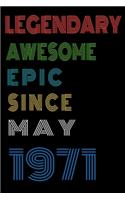 Legendary Awesome Epic Since May 1971 Notebook Birthday Gift For Women/Men/Boss/Coworkers/Colleagues/Students/Friends.: Lined Notebook / Journal Gift, 120 Pages, 6x9, Soft Cover, Matte Finish