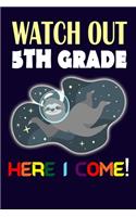 Watch Out 5th Grade Here I Come: Funny Back To School Sloth in Space Gift Notebook For Fifth Grade (6x9" Hand Writing 100 pages)