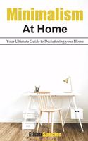 Minimalism at Home - Your Ultimate Guide to decluttering your home