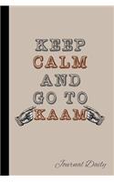 Keep Calm And Go To Kaam, Journal Daily